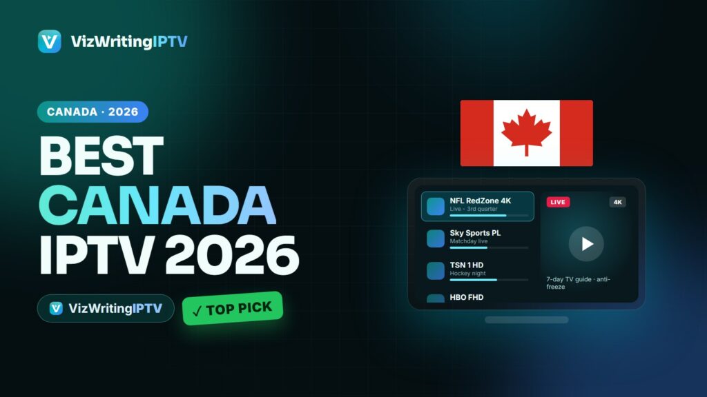 Best Canada IPTV 2026 - VizWriting IPTV top pick for Canadian viewers
