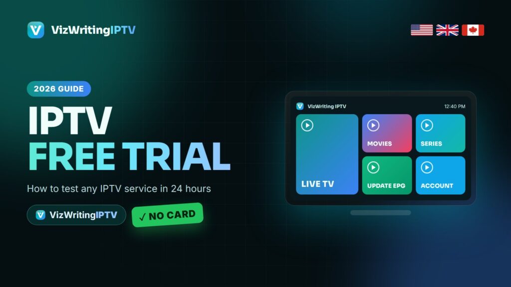 IPTV free trial 2026: how to test an IPTV service in 24 hours with VizWriting IPTV