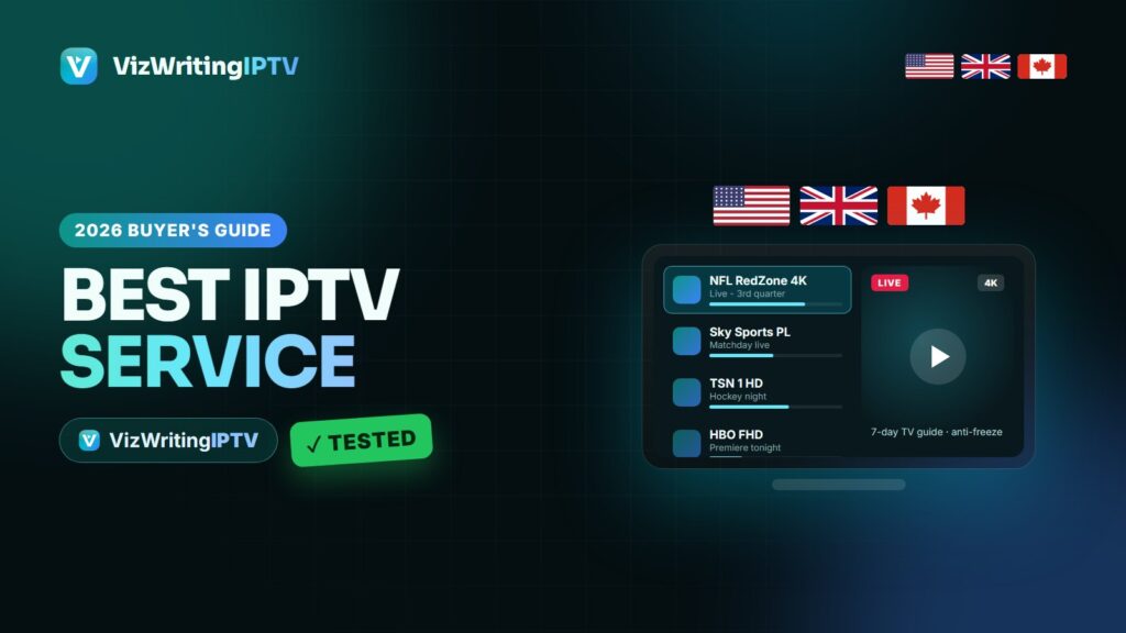 Best IPTV service 2026 for the USA, UK and Canada - how to choose, VizWriting IPTV