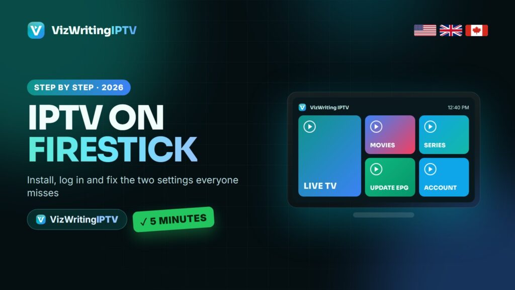 How to install IPTV on Amazon Firestick in 2026 with VizWriting IPTV, USA, UK and Canada
