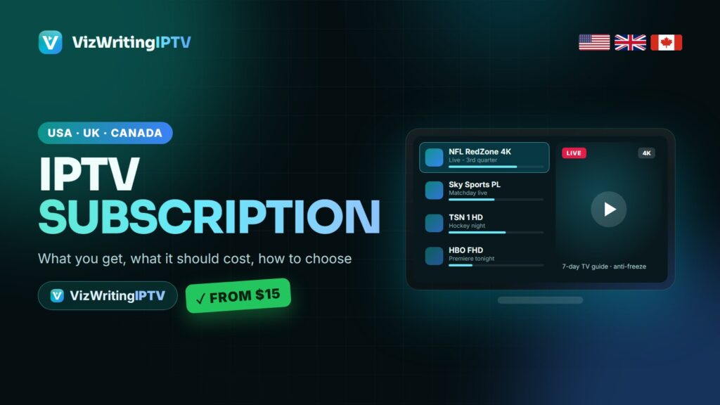 IPTV subscription 2026 - what you get and what it should cost in the USA, UK and Canada, VizWriting IPTV